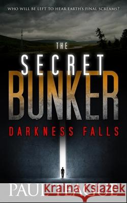 The Secret Bunker: Darkness Falls Paul Teague   9780993325502 Clixeo