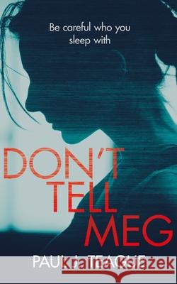 Don't Tell Meg Paul J. Teague 9780993325571