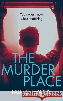 The Murder Place Paul J. Teague 9780993325588