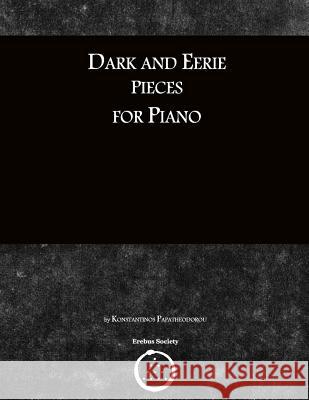 Dark and Eerie Pieces for Piano Konstantinos Papatheodorou   9780993328428