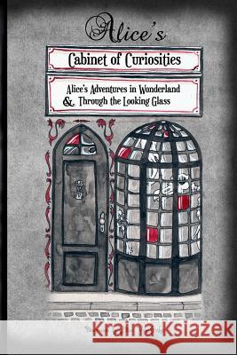 Alice's Cabinet of Curiosities: Alice's Adventures in Wonderland and Through the Looking Glass Alive Von Gotha 9780993328466