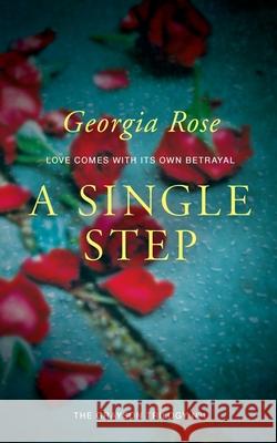 A Single Step: Book 1 of The Grayson Trilogy Rose, Georgia 9780993331800