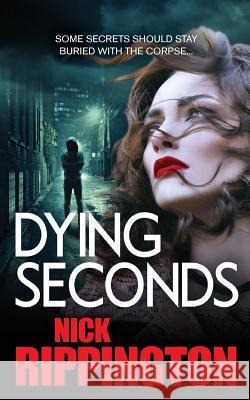 Dying Seconds Nick Rippington 9780993332326 Cabrilonbooks