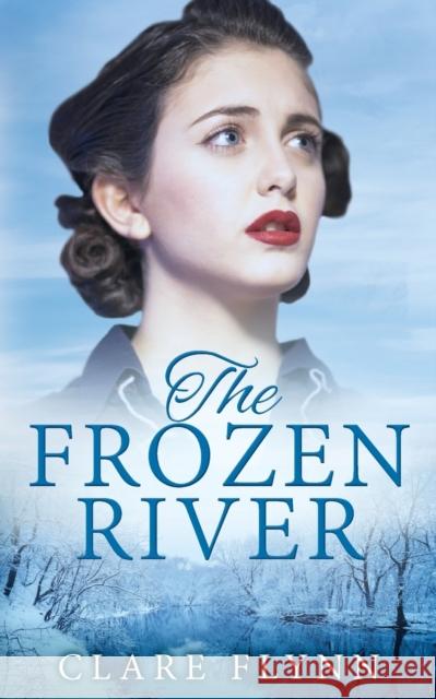 The Frozen River Clare Flynn 9780993332494 Cranbrook Press