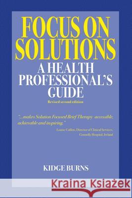 Focus on Solutions: A Health Professional's Guide 2016 Kidge Burns 9780993346323 Solutions Books