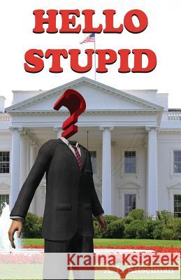Hello Stupid A. L. Kitselman 9780993346538 Masterworks International