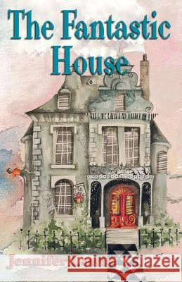 The Fantastic House Jennifer Lewis, Louise Wishart, Kay Parris 9780993350207 Saunders Warner