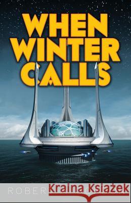 When Winter Calls MR Robert a. Gordon 9780993356018 Future Conscience