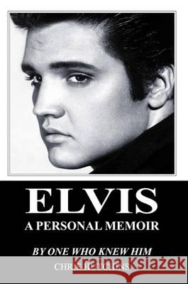 Elvis A Personal Memoir Hutchins, Chris 9780993356674 Neville Ness House Ltd