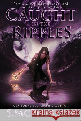 Caught in the Ripples S. McPherson 9780993360558 S McPherson Books