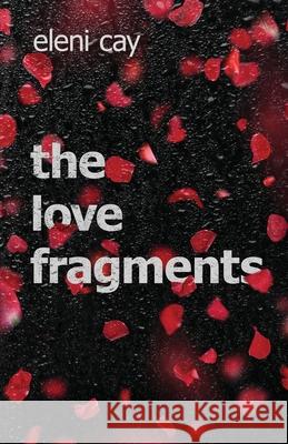 The Love Fragments Eleni Cay 9780993362620 Westbury Arts Centre