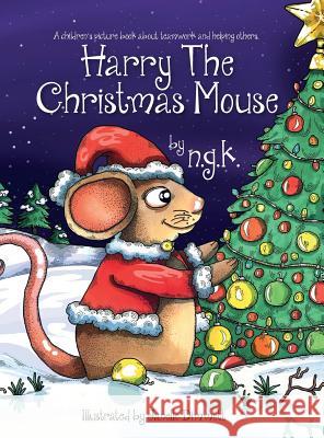 Harry The Christmas Mouse: (Hardback) Gk, N. 9780993367038 ngk media