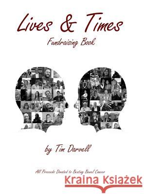 Lives & Times: Portrait Photographic Fundraising Book For Beating Bowel Cancer Darvell, Tim 9780993367205
