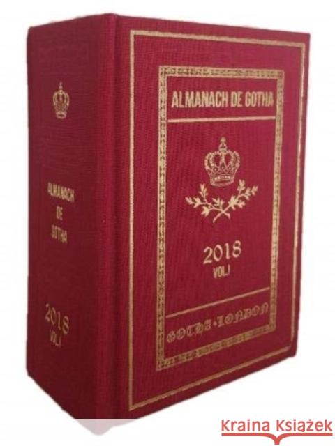 Almanach de Gotha 2018: Volume I John James 9780993372568 Almanach de Gotha