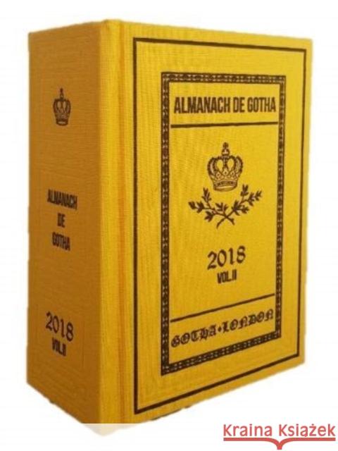 Almanach de Gotha 2018: Volume II John James 9780993372575 Almanach de Gotha