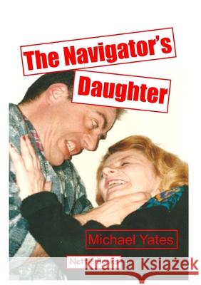 The Navigator's Daughter Michael Yates 9780993372957 Lulu Press