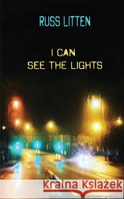 I Can See The Lights Russ Litten 9780993374074