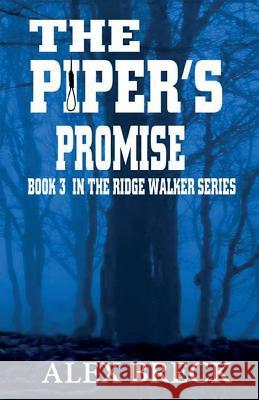 The Piper's Promise: Book 3 In The Ridge Walker Series Breck, Alex 9780993388729 Seilachan Fort