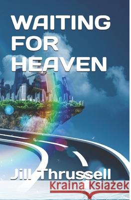 Waiting for Heaven Jill Thrussell 9780993389962 Creative Nucleus