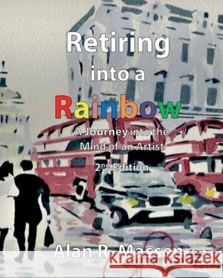 Retiring into a Rainbow: 2nd Edition Massen, Alan R. 9780993396229 Rainbow Publications UK