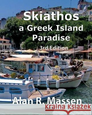 Skiathos a Greek Island Paradise Alan R. Massen 9780993396236 Rainbow Publications UK