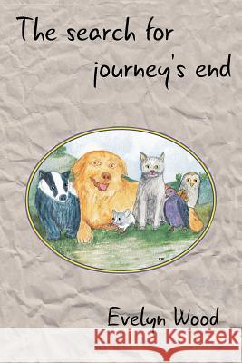 The search for journey's end Wood, Evelyn 9780993414541 Too-Woo Com