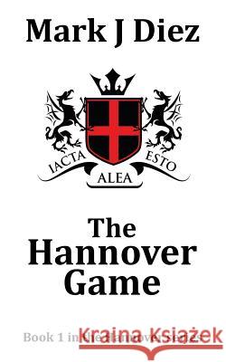 The Hannover Game Mark J. Diez, Lorelei Logsdon 9780993415500 Pride Publishing