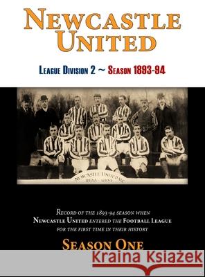 Newcastle United 1893-94 Season One Kenneth H. Scott 9780993420177 Kaylynm Publishing