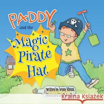 Paddy and the Magic Pirate Hat (UK edition) Album, Jenny 9780993420344 Little Boo Publishing