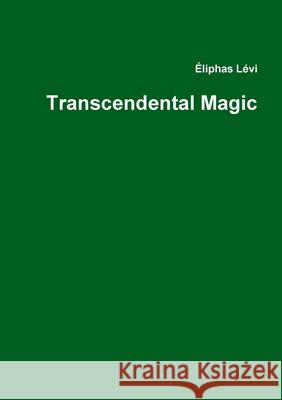 Transcendental Magic Eliphas Levi 9780993421051
