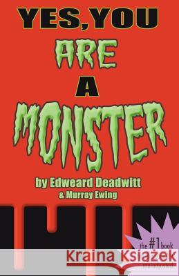 Yes, You ARE A Monster Deadwitt, Edweard 9780993423949 Bookship