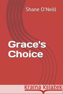 Grace's Choice Shane O'Neill 9780993424731