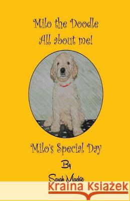 Milo's Special Day: Milo the Doodle - All about me! MacKie, Sarah L. 9780993425059 Caxton Bell Publishing