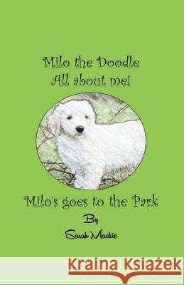 Milo's Day at the Park: Milo the Doodle - All about me! MacKie, Sarah L. 9780993425066