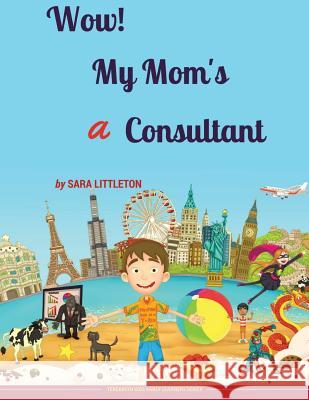 Wow! My Mom's A Consultant: For Boys Littleton, Sara 9780993426575 Terebinth Kids Ltd