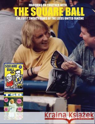 The Square Ball: The First Twenty Years of the Leeds United Fanzine Ian Dobson 9780993431401 Flowmotion Press