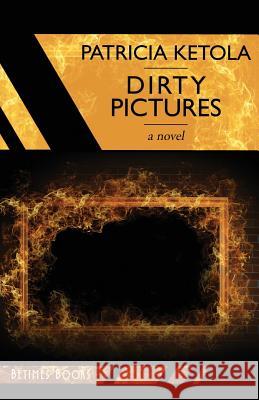 Dirty Pictures Patricia Ketola 9780993433139