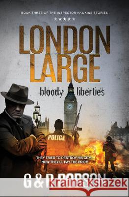 London Large: Bloody Liberties Mr Roy Robson Mr Garry Robson 9780993433849