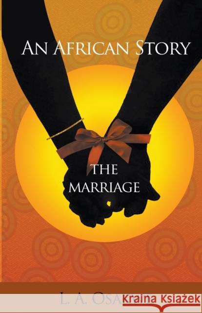 An African Story: The Marriage Osakwe, L. A. 9780993449604 Old King Cole Publishing Limited