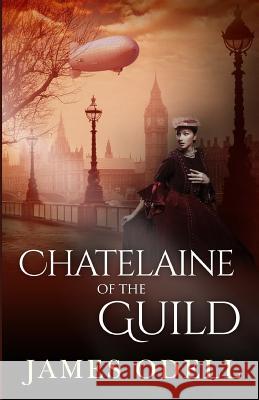 The Chatelaine of the Guild James Odell   9780993460142 James A Odell