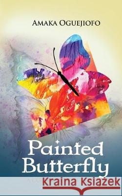 The Painted Butterfly Amaka Oguejiofo 9780993461125