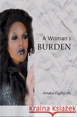 A Woman's Burden Amaka Oguejiofo 9780993461194