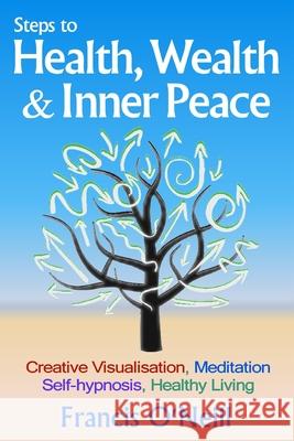 Steps to Health, Wealth & Inner Peace Francis O'Neill   9780993462665