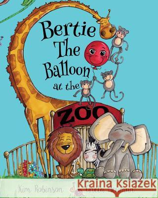 Bertie The Balloon at the Zoo Neuman, Aneta 9780993462719