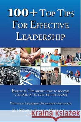 100 + Top Tips For Effective Leadership Ian Munro Mike Nelson Charles Marshall 9780993465864 Next Steps