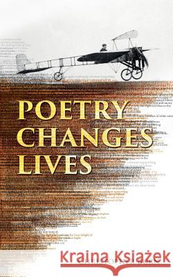 Poetry Changes Lives: Daily Thoughts on Poetry and History Christopher Burn Stephanie Wolfe Murray  9780993466304
