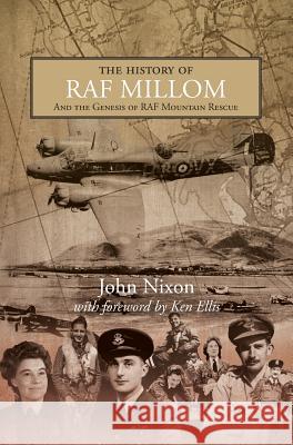 The History of RAF Millom: And the Genesis of RAF Mountain Rescue John Nixon   9780993467998