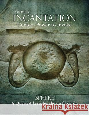 Incantation: Volume 3 - Sphere: A Quest: A la recherche du fil perdu Poretzky-Lee, Genie 9780993471827