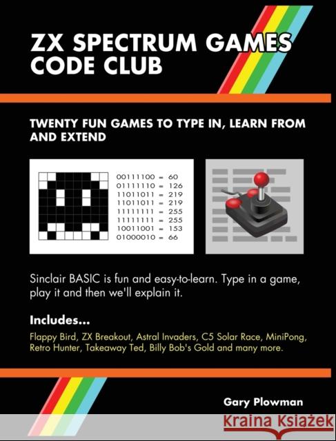 ZX Spectrum Games Code Club: Twenty fun games to code and learn Plowman, Gary 9780993474453 Gazzapper Press