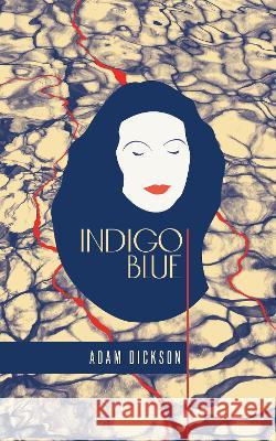 Indigo Blue Adam Dickson   9780993477676